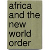 Africa and the New World Order door Julius Omozuanvbo Ihonvbere