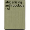 Africanizing Anthropology - Cl by Lyn Schumaker