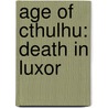 Age Of Cthulhu: Death In Luxor by Harley Stroh