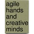 Agile Hands and Creative Minds