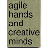 Agile Hands and Creative Minds by Donald Clay Johnson