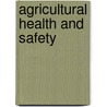 Agricultural Health and Safety door Kelley J. Donham