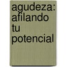 Agudeza: Afilando Tu Potencial door Juan Vereecken