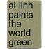 Ai-Linh Paints The World Green