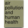 Air Pollution And Human Health door Professor Lester B. Lave