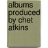 Albums Produced By Chet Atkins