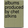 Albums Produced By Chet Atkins door Source Wikipedia