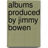 Albums Produced By Jimmy Bowen by Source Wikipedia