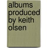 Albums Produced By Keith Olsen by Source Wikipedia