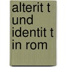 Alterit T Und Identit T In Rom by Anonym