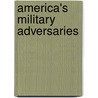 America's Military Adversaries door John C. Fredriksen