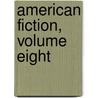 American Fiction, Volume Eight by Charles Baxter