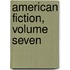 American Fiction, Volume Seven