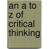 An A To Z Of Critical Thinking by Beth Black