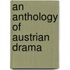 An Anthology Of Austrian Drama door Douglas A. Russell