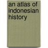An Atlas Of Indonesian History by Robert Cribb