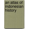 An Atlas Of Indonesian History door Robert Cribb