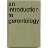 An Introduction To Gerontology door Ian Stuart-Hamilton