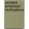 Ancient American Civilizations by Friedrich Katz