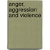 Anger, Aggression And Violence