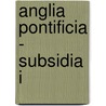 Anglia Pontificia - Subsidia I door Stefan Hirschmann
