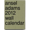 Ansel Adams 2012 Wall Calendar door Ansel Adams