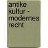 Antike Kultur - Modernes Recht by Gert Nicolaysen