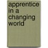 Apprentice In A Changing World