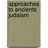 Approaches to Ancients Judaism by Professor Jacob Neusner