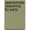 Approximate Reasoning By Parts by Lech Polkowski