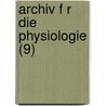 Archiv F R Die Physiologie (9) by Johann Hermann Ferdinand Von Autenreith
