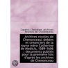 Archives Royales De Chenonceau by Chï¿½Teau De Chenonceaux