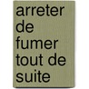 Arreter De Fumer Tout De Suite by Allan Carr