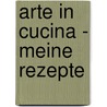 Arte in Cucina - Meine Rezepte door Margre Mijer