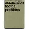 Association Football Positions door John McBrewster