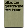 Atlas zur Geschichte des Islam door Günter Kettermann