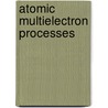 Atomic Multielectron Processes door V.P. Shevelko