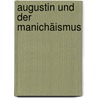 Augustin und der Manichäismus door Volker H. Drecoll