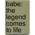 Babe: The Legend Comes To Life