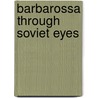 Barbarossa Through Soviet Eyes by Artem Drabkin