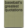 Baseball's Greatest Quotations door Paul Dickson