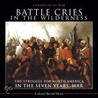 Battle Cries In The Wilderness door Lt Bernd Horn
