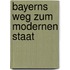 Bayerns Weg Zum Modernen Staat