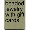 Beaded Jewelry With Gift Cards door Michele Charles