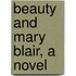 Beauty And Mary Blair, A Novel