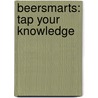 Beersmarts: Tap Your Knowledge by Joseph Cummins