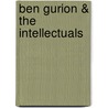Ben Gurion & The Intellectuals door Michael Keren