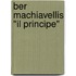 Ber Machiavellis "Il Principe"