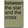 Between The Star And The Cross by Laura L. Valenti