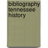 Bibliography Tennessee History by William Calvin Dickinson